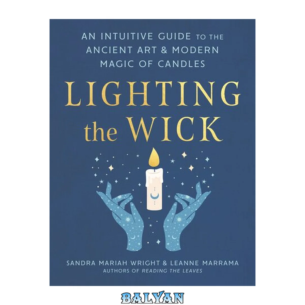 جلد کتاب Lighting the Wick : An Intuitive Guide to the Ancient Art and Modern Magic of Candles