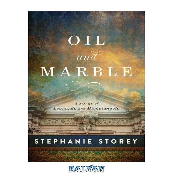 Oil and marble : a novel of Leonardo and Michelangelo