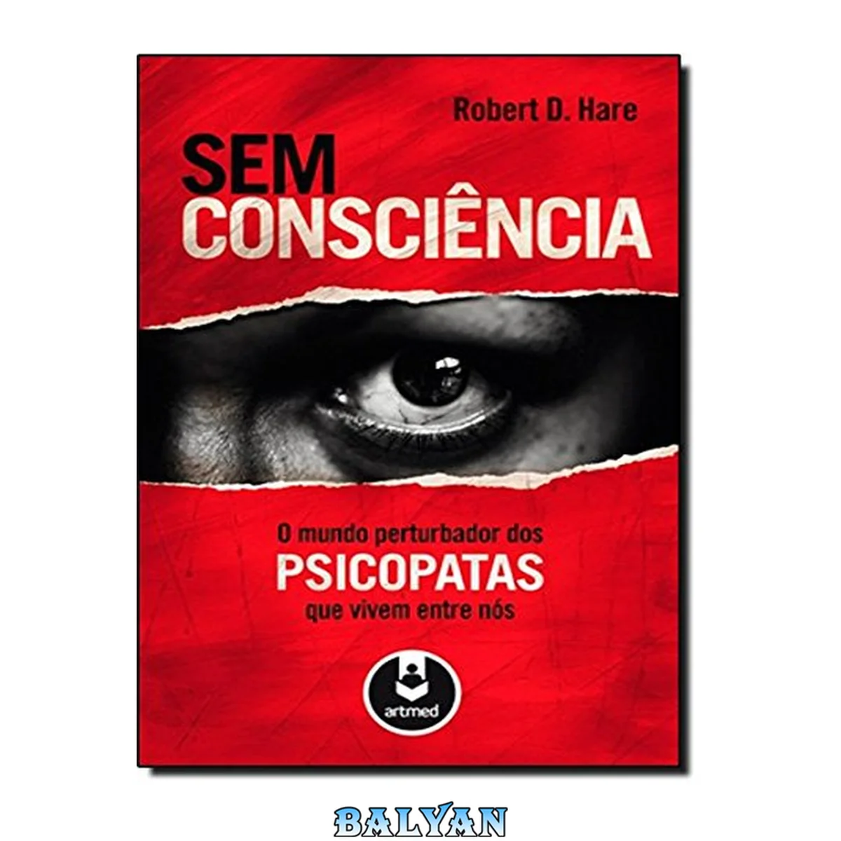 جلد کتاب Sem Consciência: O Mundo Perturbador dos Psicopatas que Vivem Entre Nós