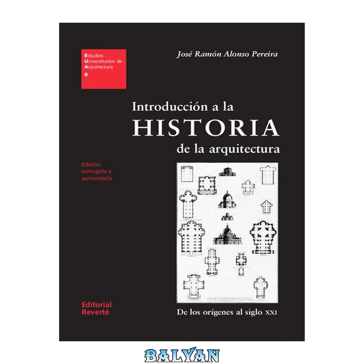 جلد کتاب Introduccion a la historia de la arquitectura/ Introduction to the History of Architecture De Los Origenes Al Siglo Xxi/ from the Origins to the Xxi Century