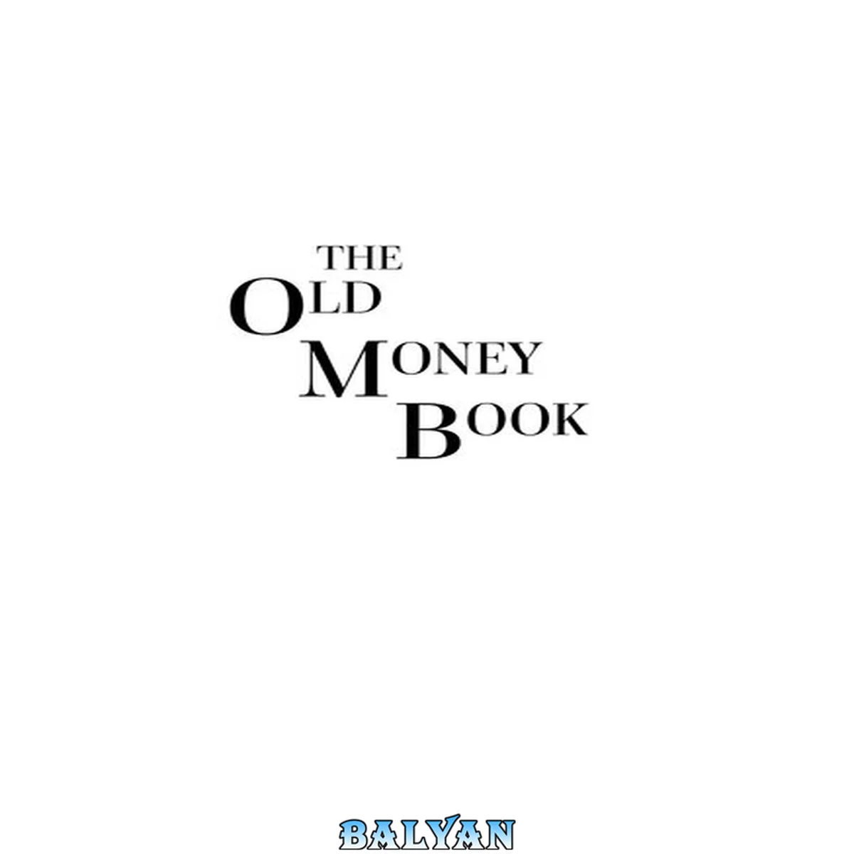جلد کتاب The Old Money Book: How to Live Better While Spending Less: How to Live