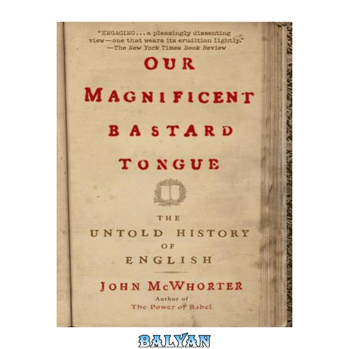 جلد کتاب Our Magnificent Bastard Tongue : The Untold History of English