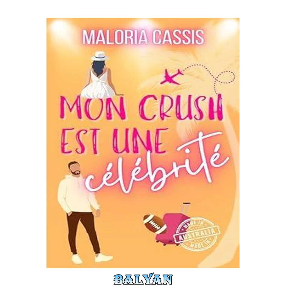 جلد کتاب Mon crush est une célébrité: Une comédie romantique à l'autre bout du monde (French Edition)