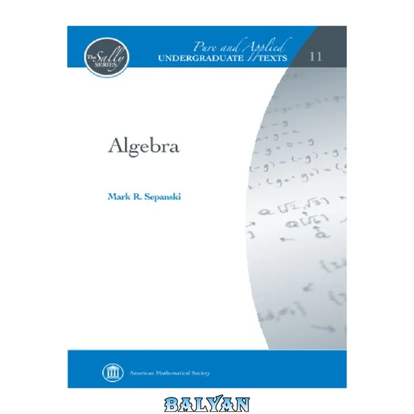 Algebra: Groups, Rings, Polynomials and Fields