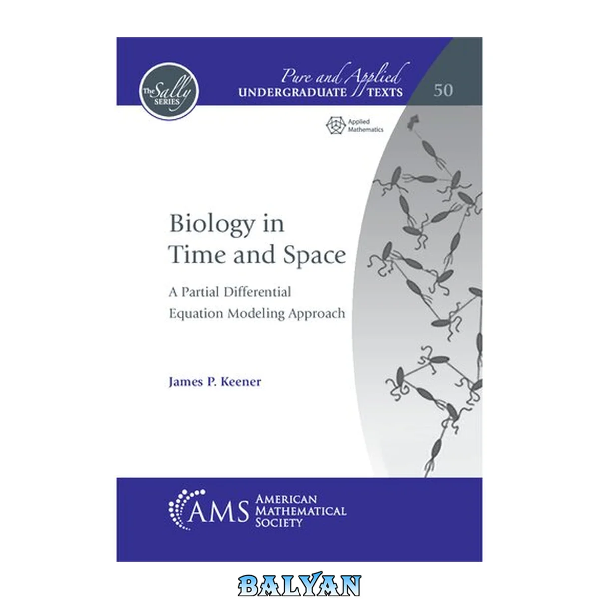 جلد کتاب Biology in Time and Space: A Partial Differential Equation Modeling Approach (Pure and Applied Undergraduate Texts, 50)