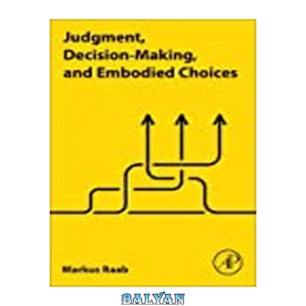 Judgment, Decision-Making, and Embodied Choices