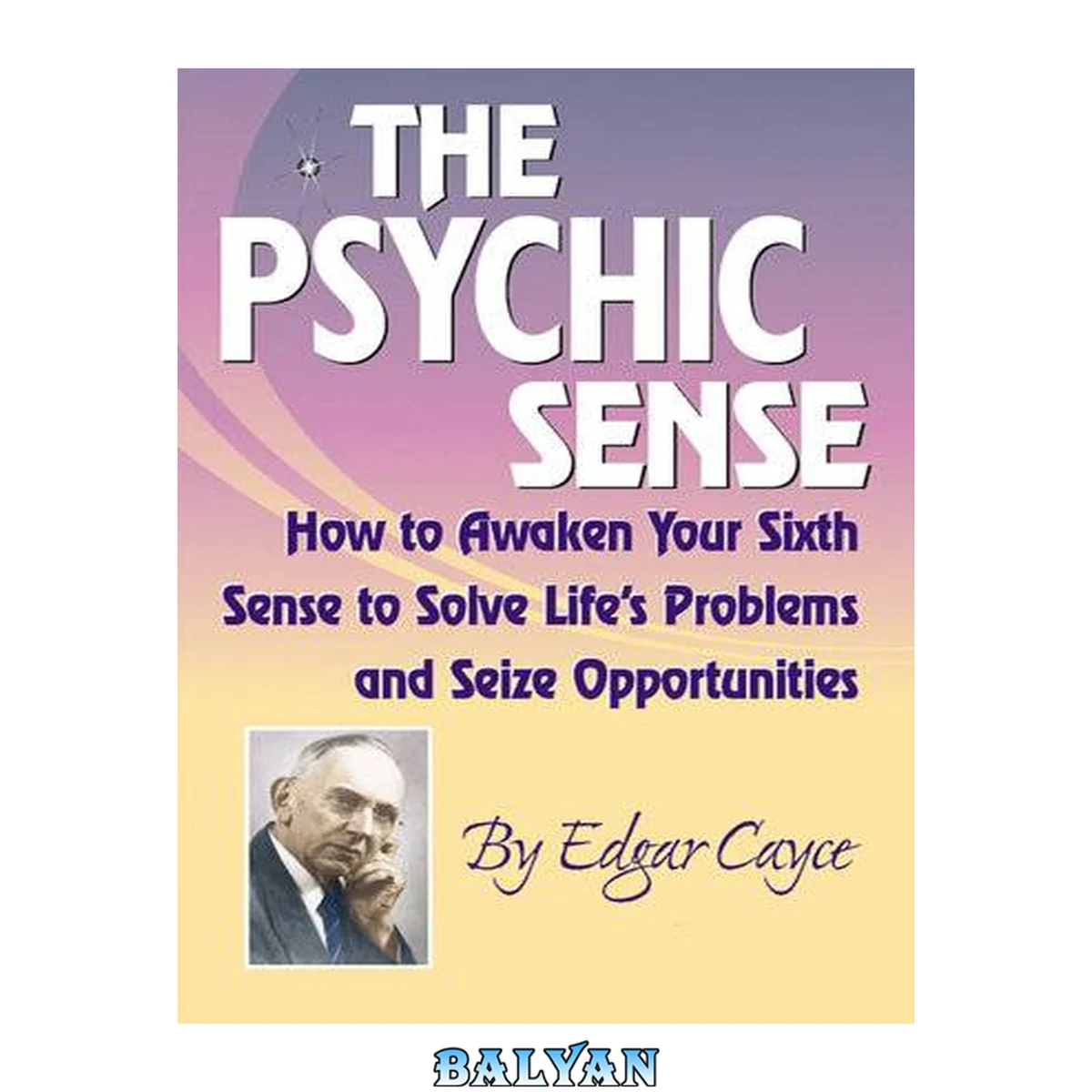 جلد کتاب The Psychic Sense : How to Awaken Your Sixth Sense to Solve Life's Problems and Seize Opportunities