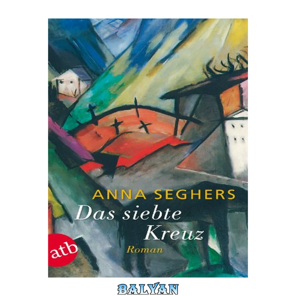 جلد کتاب Das siebte Kreuz. Ein Roman aus Hitlerdeutschland. (German Edition)
