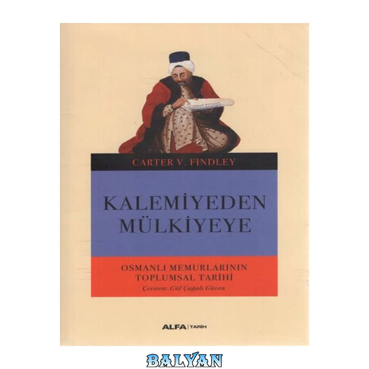 جلد کتاب Kalemiyeden Mülkiyeye: Osmanlı Memurlarının Toplumsal Tarihi