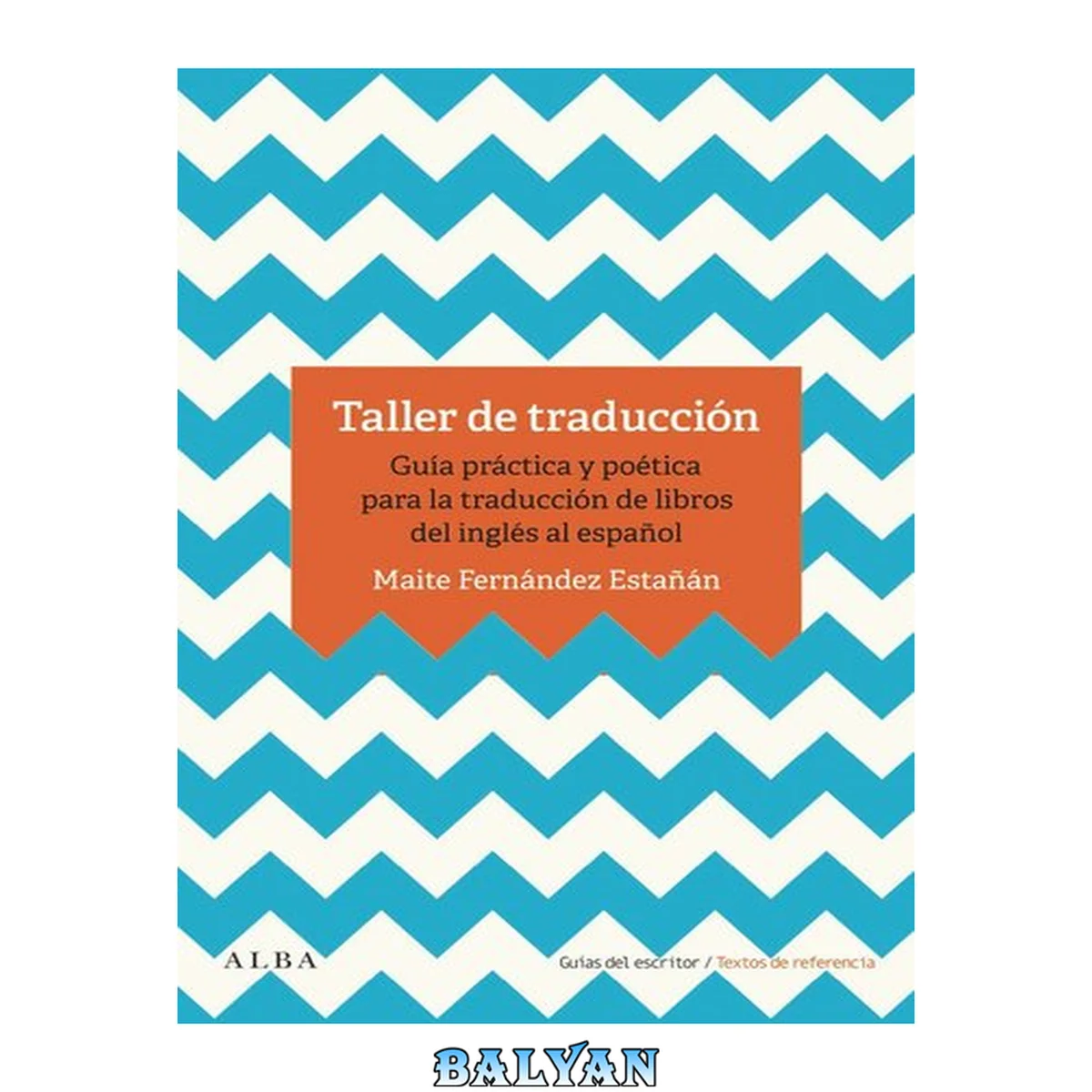 جلد کتاب Taller de traducción: Guía práctica y poética para la traducción de libros del inglés al español
