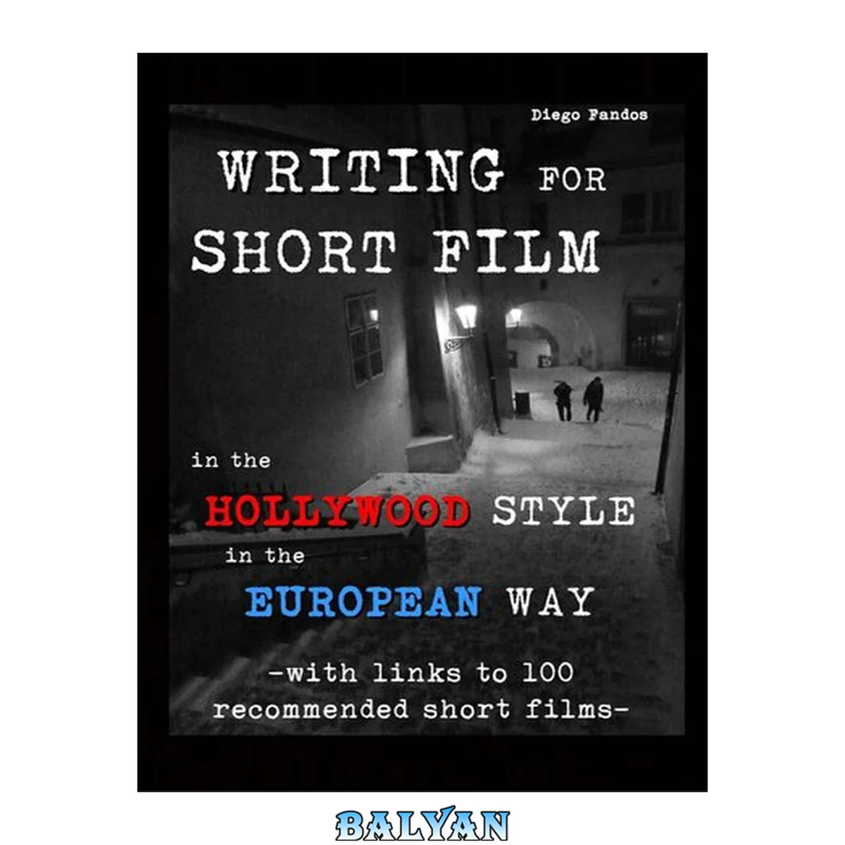 جلد کتاب Writing for Short Film: In the Hollywood style. In the European way. Archplot &amp; Miniplot
