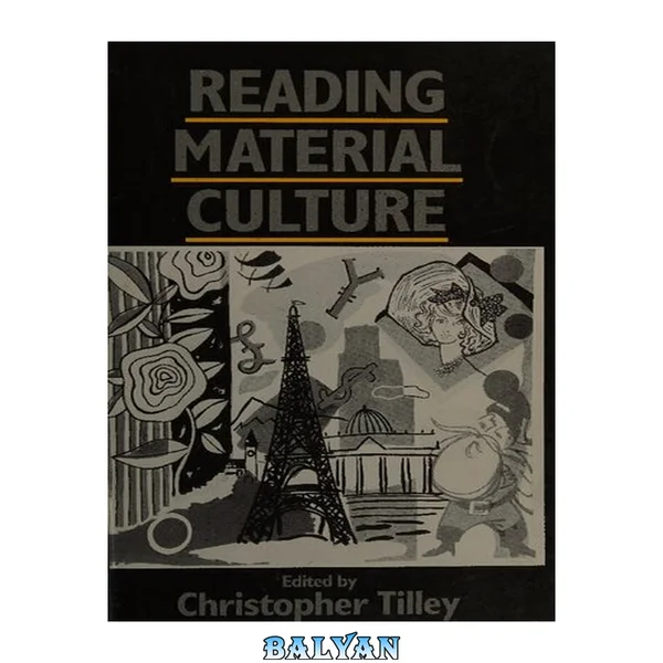Reading Material Culture: Structuralism, Hermeneutics and Post-Structuralism (Social Archaeology)