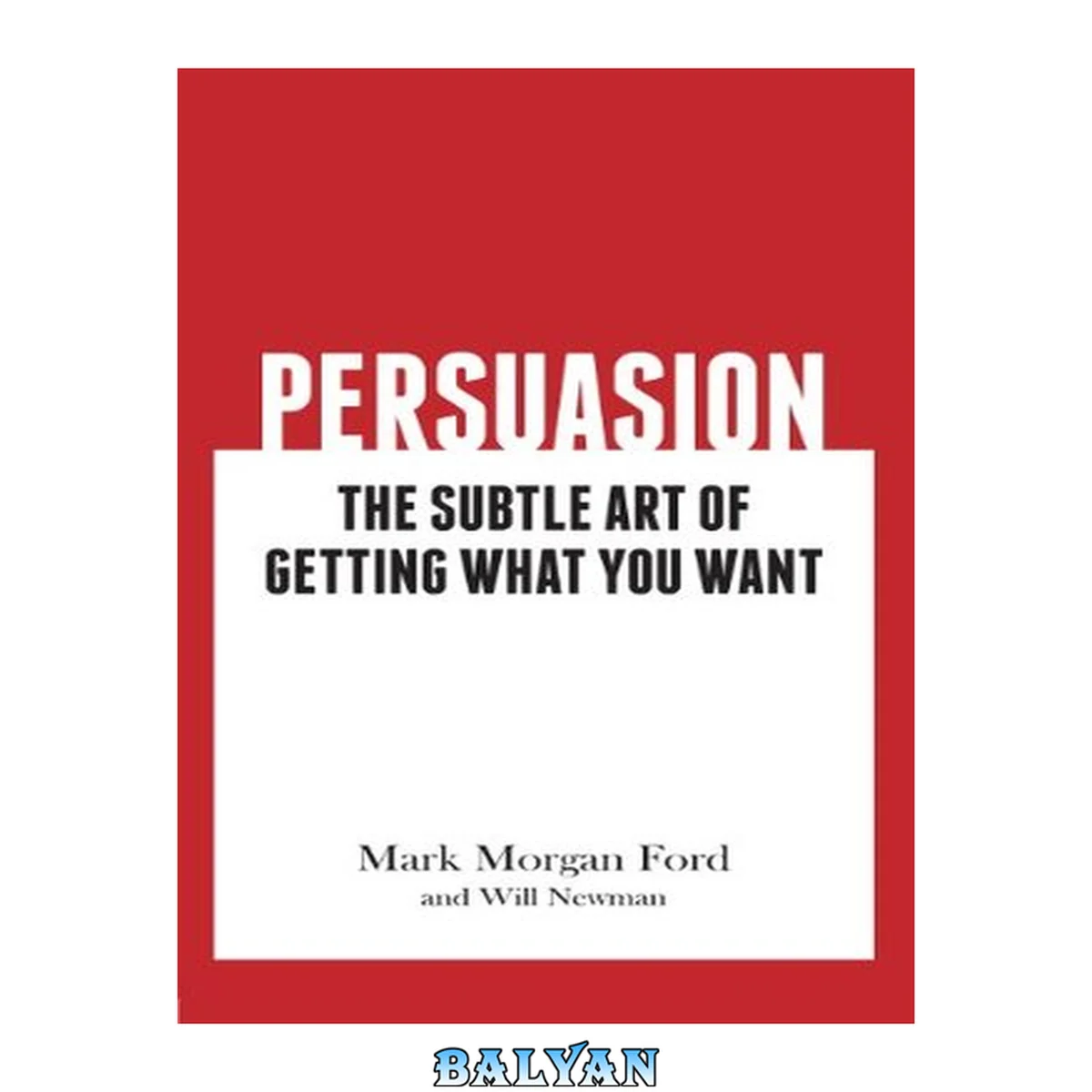 جلد کتاب Persuasion: The Subtle Art of Getting What You Want