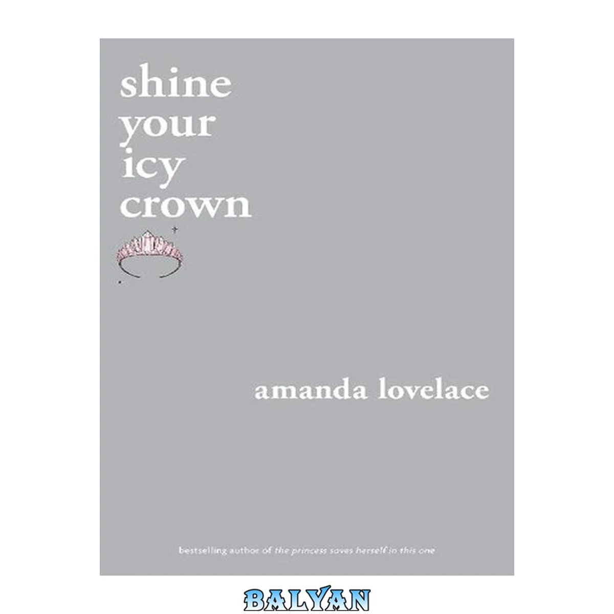 جلد کتاب Shine your icy crown : You Are Your Own Fairy Tale Series, Book 2