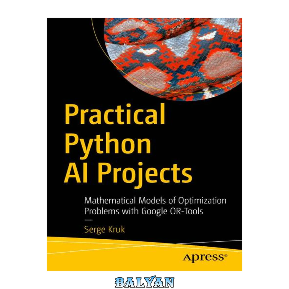 جلد کتاب Practical Python AI Projects : Mathematical Models of Optimization Problems with Google OR-Tools