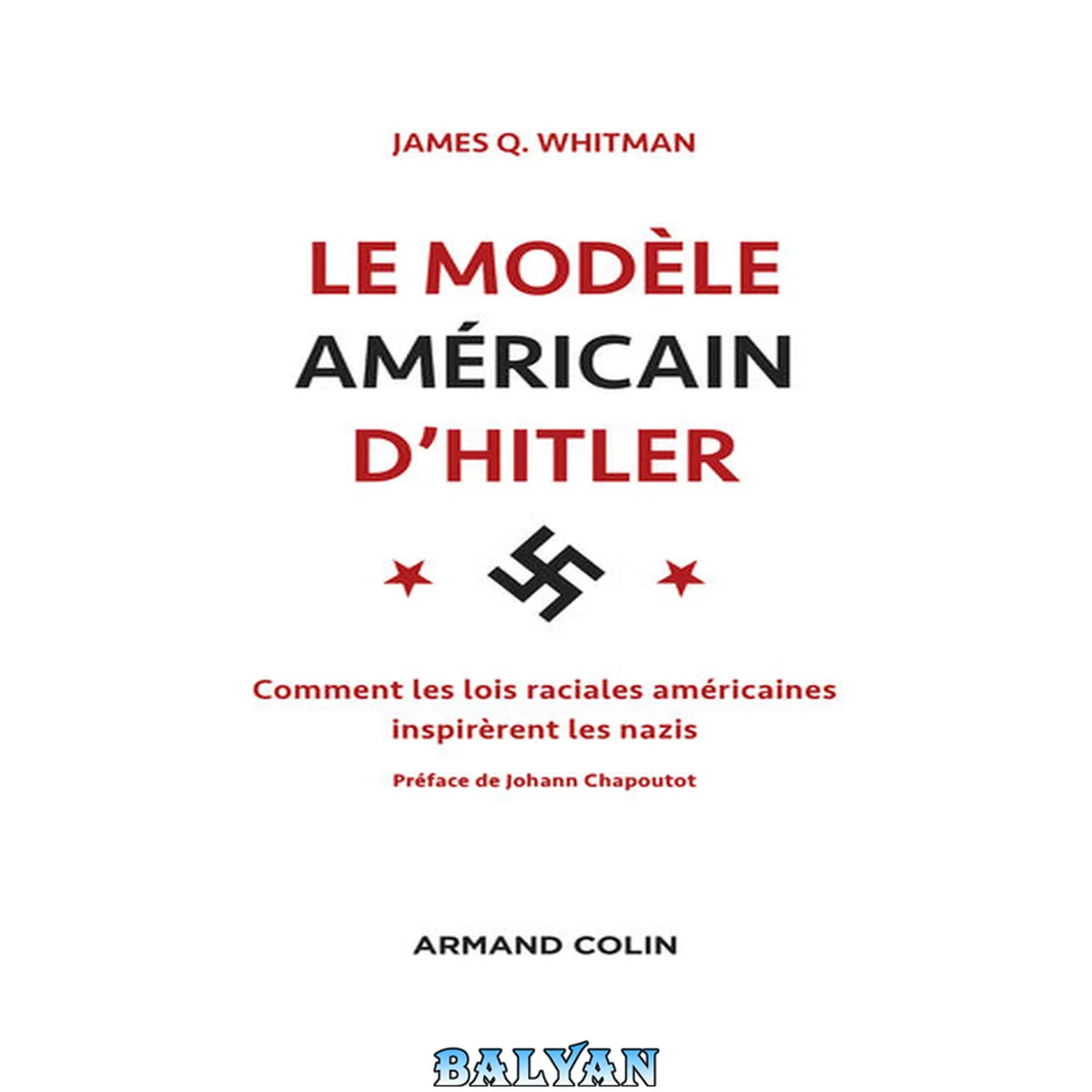 جلد کتاب Le modèle américain d'Hitler : comment les lois raciales américaines inspirèrent les nazis