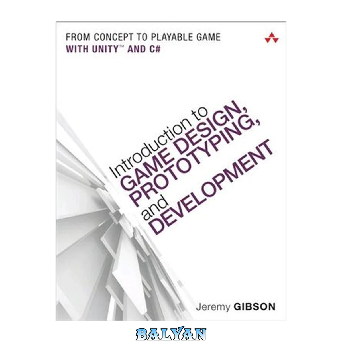 جلد کتاب Introduction to Game Design, Prototyping, and Development : From Concept to Playable Game with Unity and C#