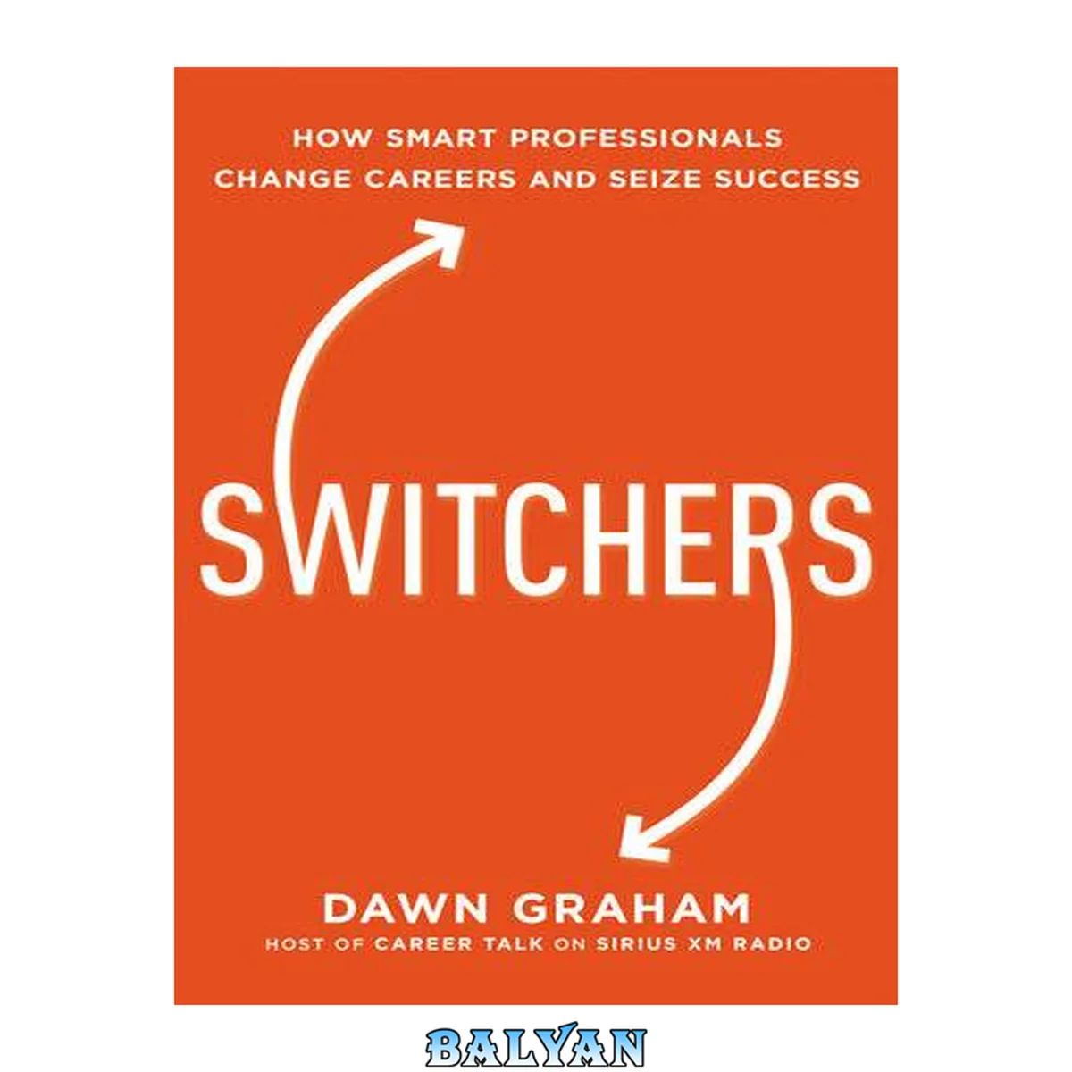 جلد کتاب Switchers: How Smart Professionals Change Careers -- and Seize Success