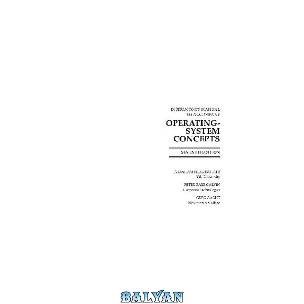 Instructor's Manual to Accompany: Operating System Concepts 7th Ed.