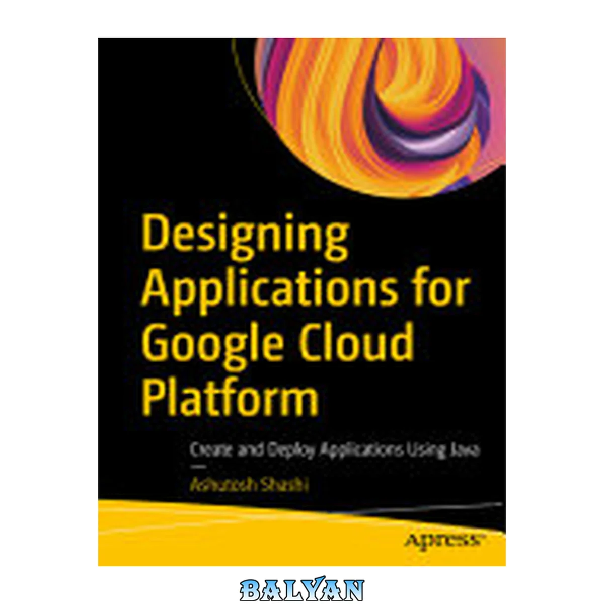 جلد کتاب DESIGNING APPLICATIONS FOR GOOGLE CLOUD PLATFORM : create and deploy applications using java