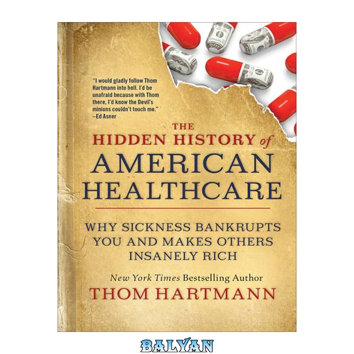 جلد کتاب The Hidden History of American Healthcare: Why Sickness Bankrupts You and Makes Others Insanely Rich (The Thom Hartmann Hidden History Series)