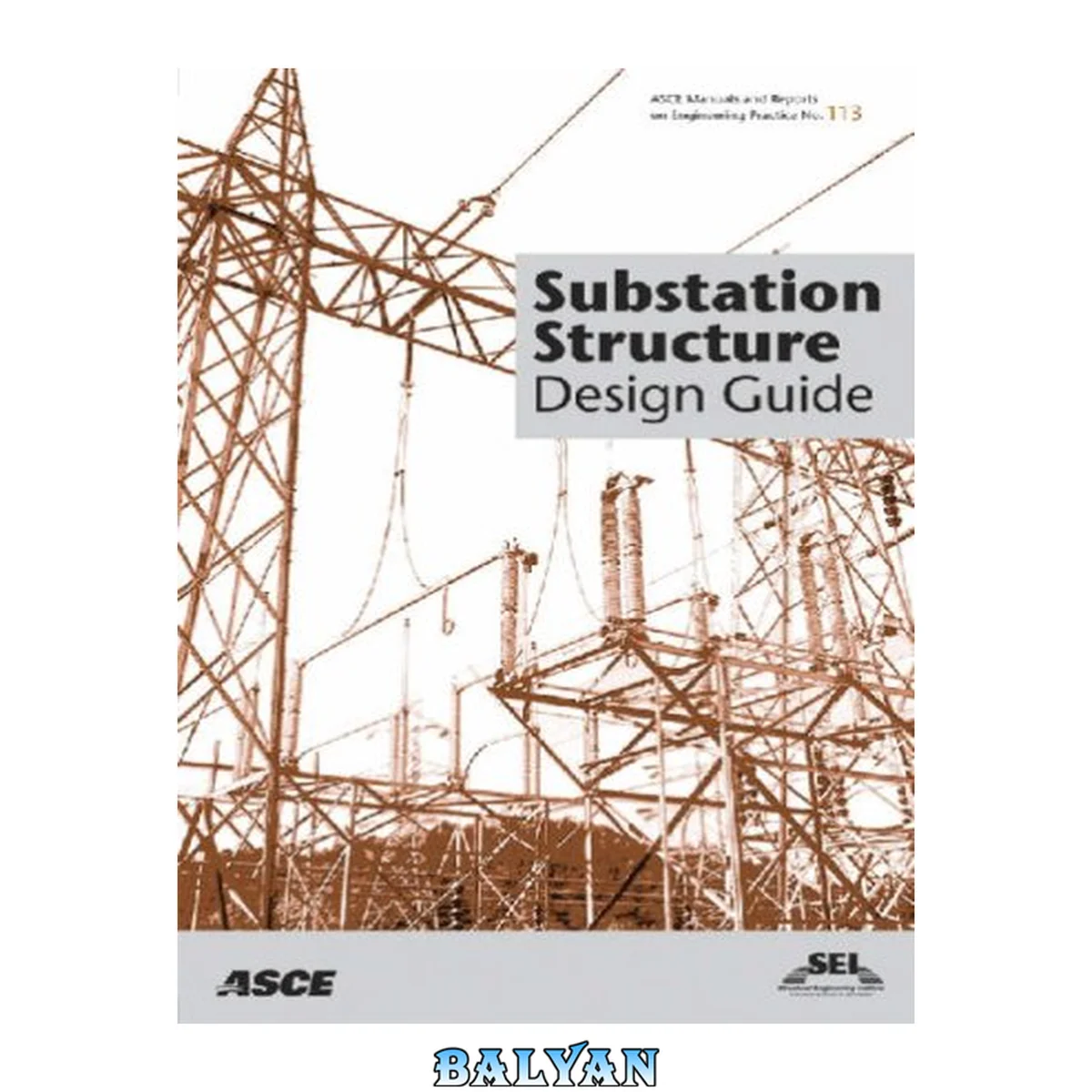 جلد کتاب Substation Structure Design Guide: Asce Manuals and Reports on Engineering Practice No. 113 (Asce Manual and Reports on Engineering Practice)