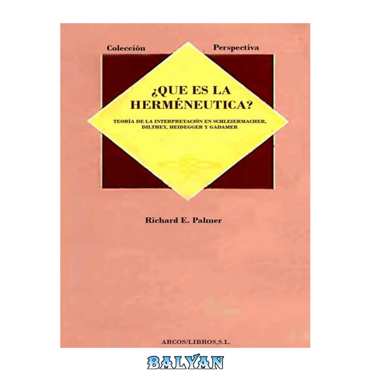 جلد کتاب ¿Qué es la Herméneutica?: Teoría de la Interperetación en Schleirmacher, Dilthey, Heidegger y Gadamer