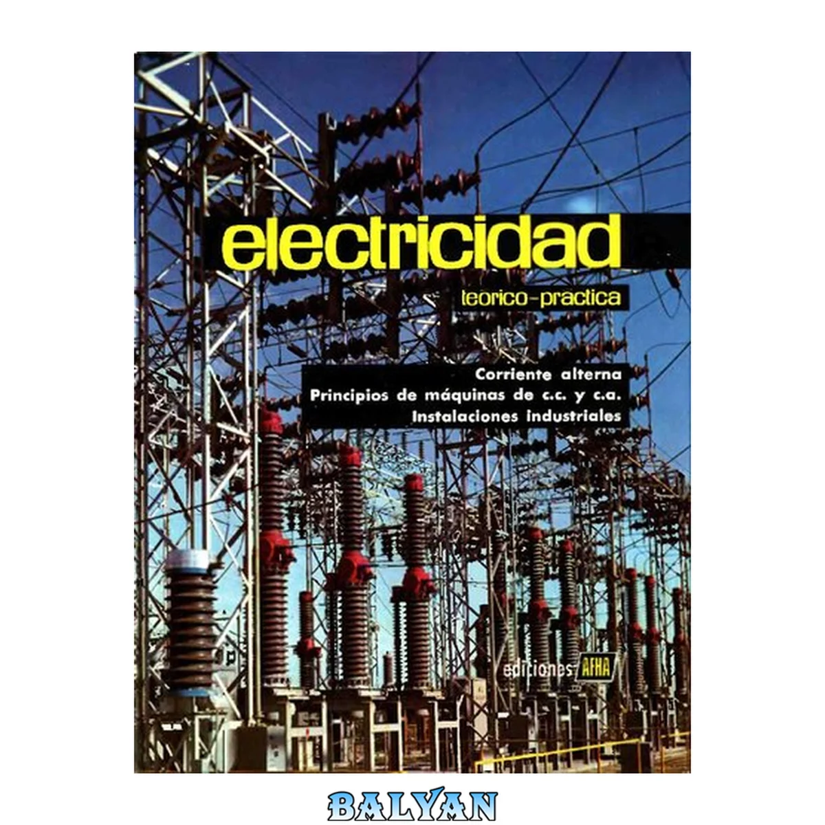 جلد کتاب Electricidad Teórico-Practica. Tomo III: Corriente alterna. Principios de máquinas de CC y CA. Instalaciones industriales