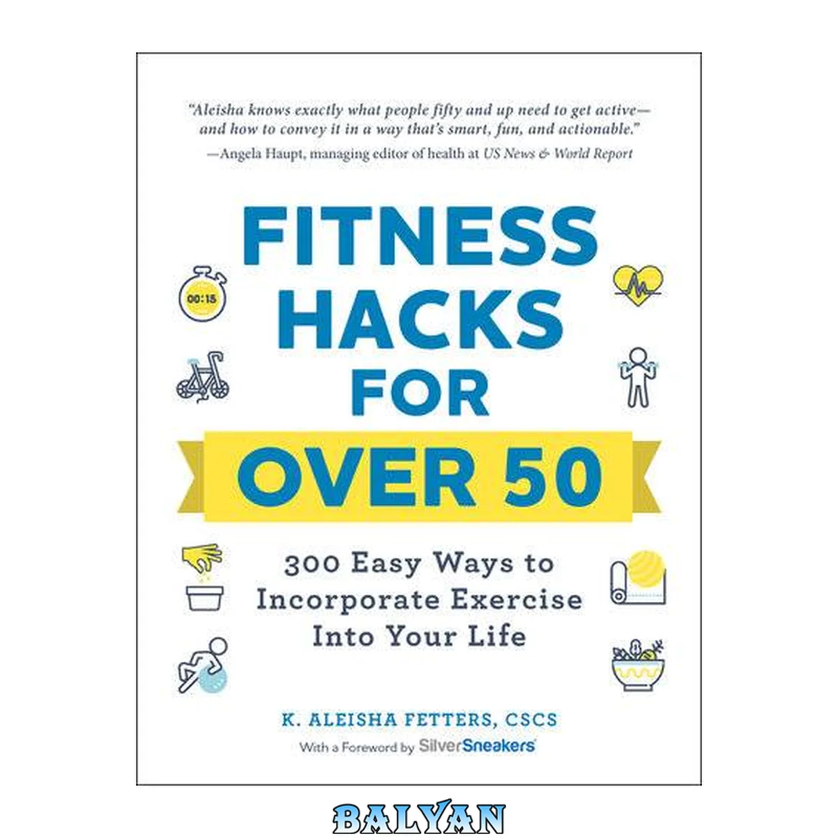 جلد کتاب Fitness hacks for over 50 - 300 easy ways to incorporate exercise into your life