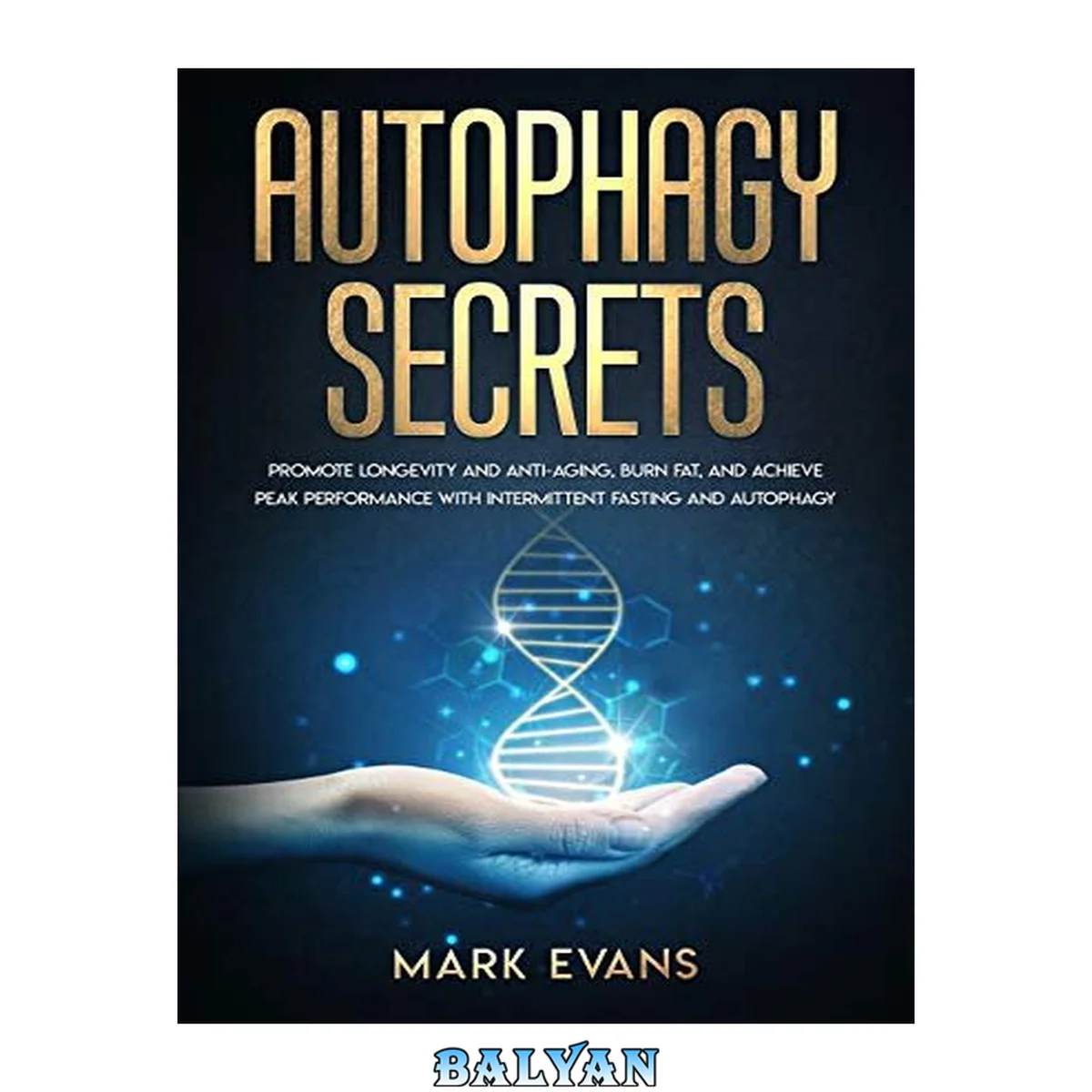 جلد کتاب Autophagy: Secrets - Promote Longevity and Anti-Aging, Burn Fat, and Achieve Peak Performance with Intermittent Fasting and Autophagy (Ketogenic Diet &amp; Weight Loss Hacks Book 1)