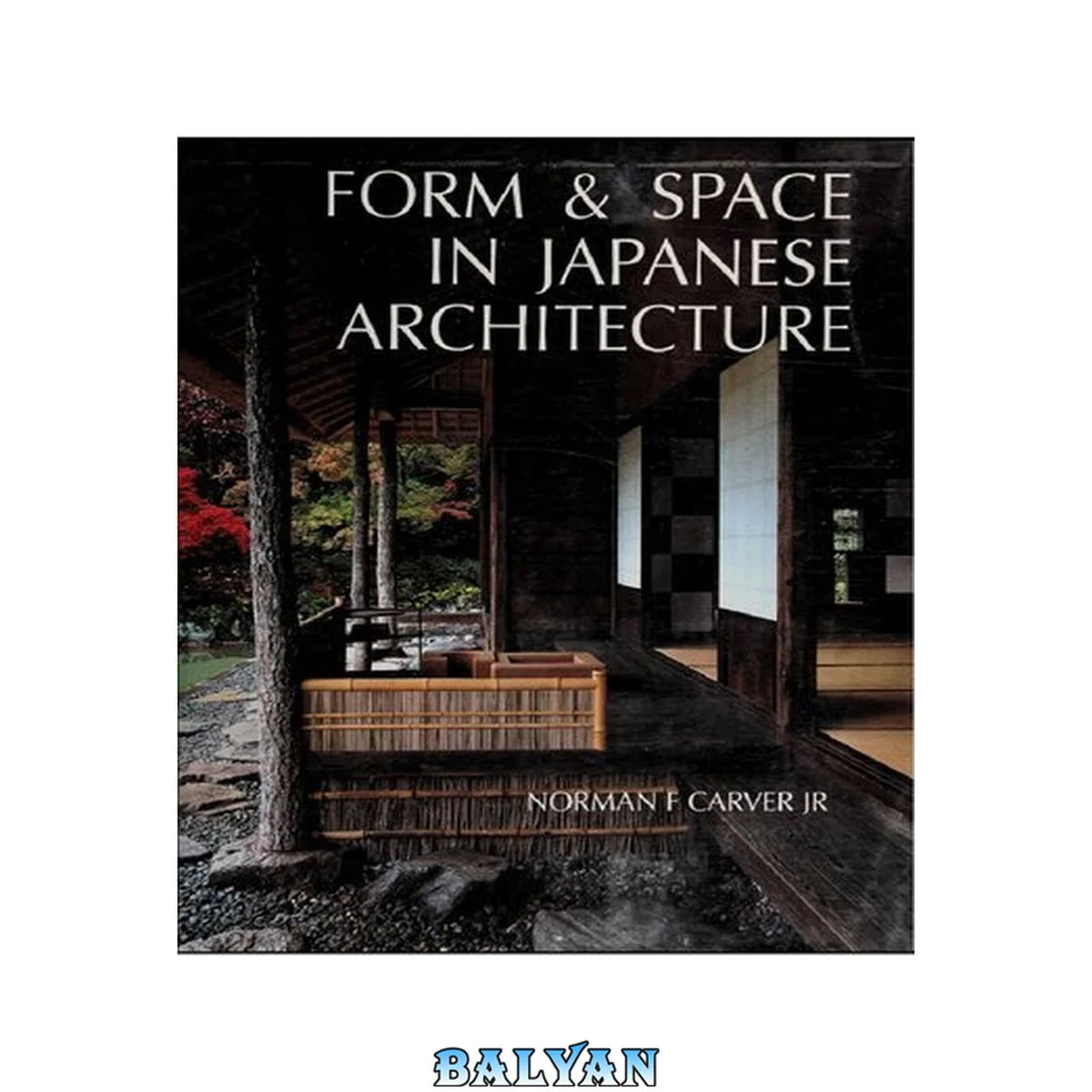 جلد کتاب Form And Space In Japanese Architecture