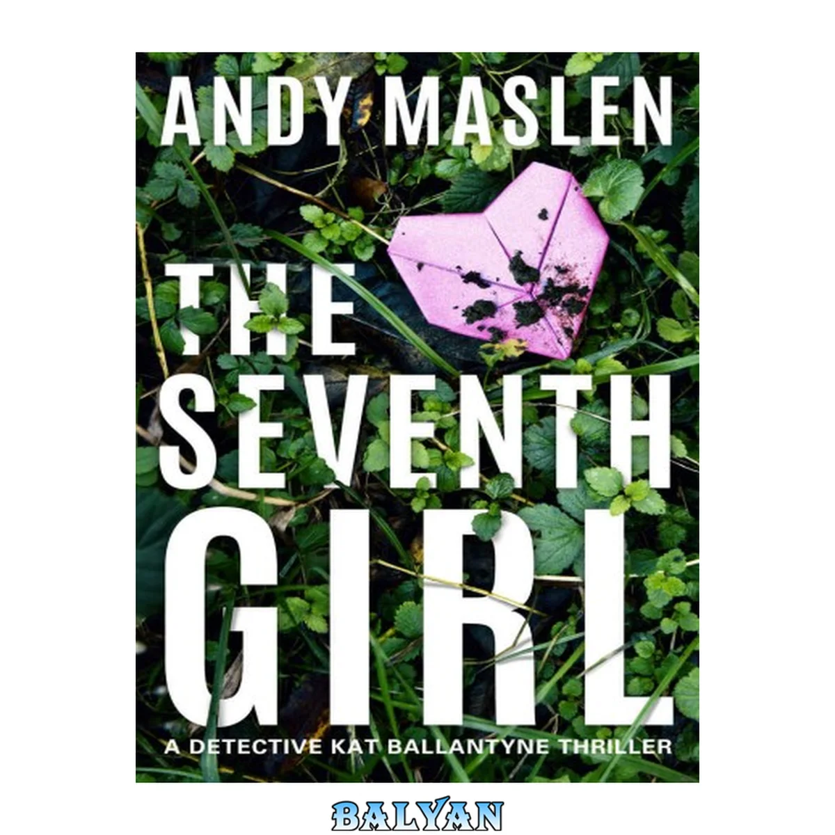 جلد کتاب The Seventh Girl (Detective Kat Ballantyne, #1)