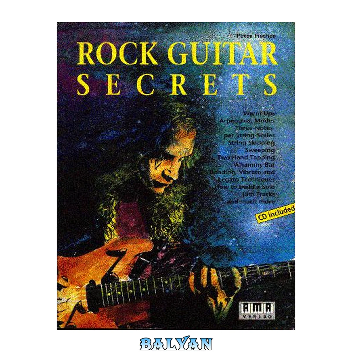 جلد کتاب Rock guitar secrets warm ups, arpeggios, modes, three notes per string scales, string skipping, sweeping, two hand tapping, whammy bar, bending, vibrato and legato techniques, how to build a solo, jam tracks and much more ; CD included