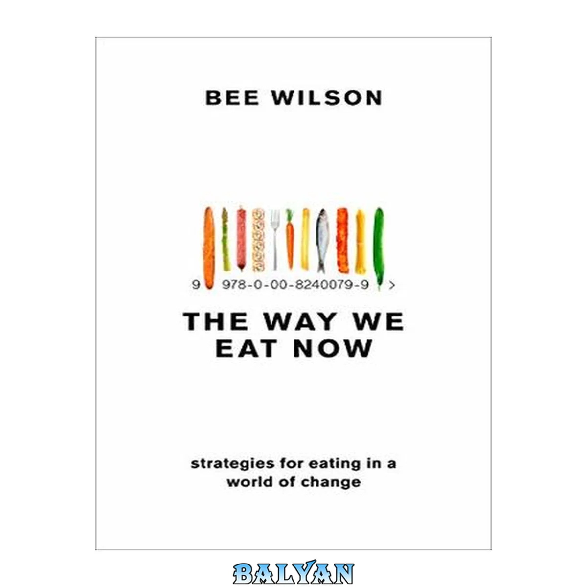 جلد کتاب The way we eat now : strategies for eating in a world of change