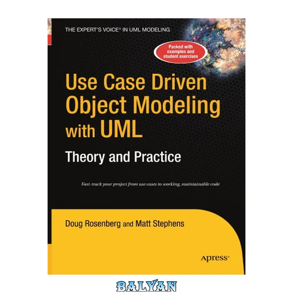 Use Case Driven Object Modeling with UMLTheory and Practice : Theory and Practice