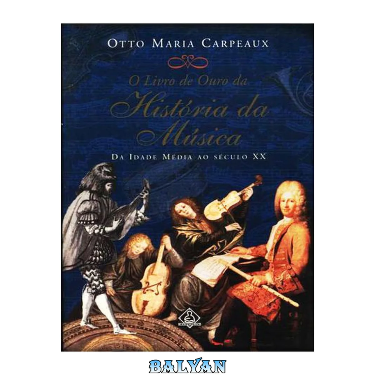 جلد کتاب O Livro de Ouro da História da Música - da idade média ao século XX
