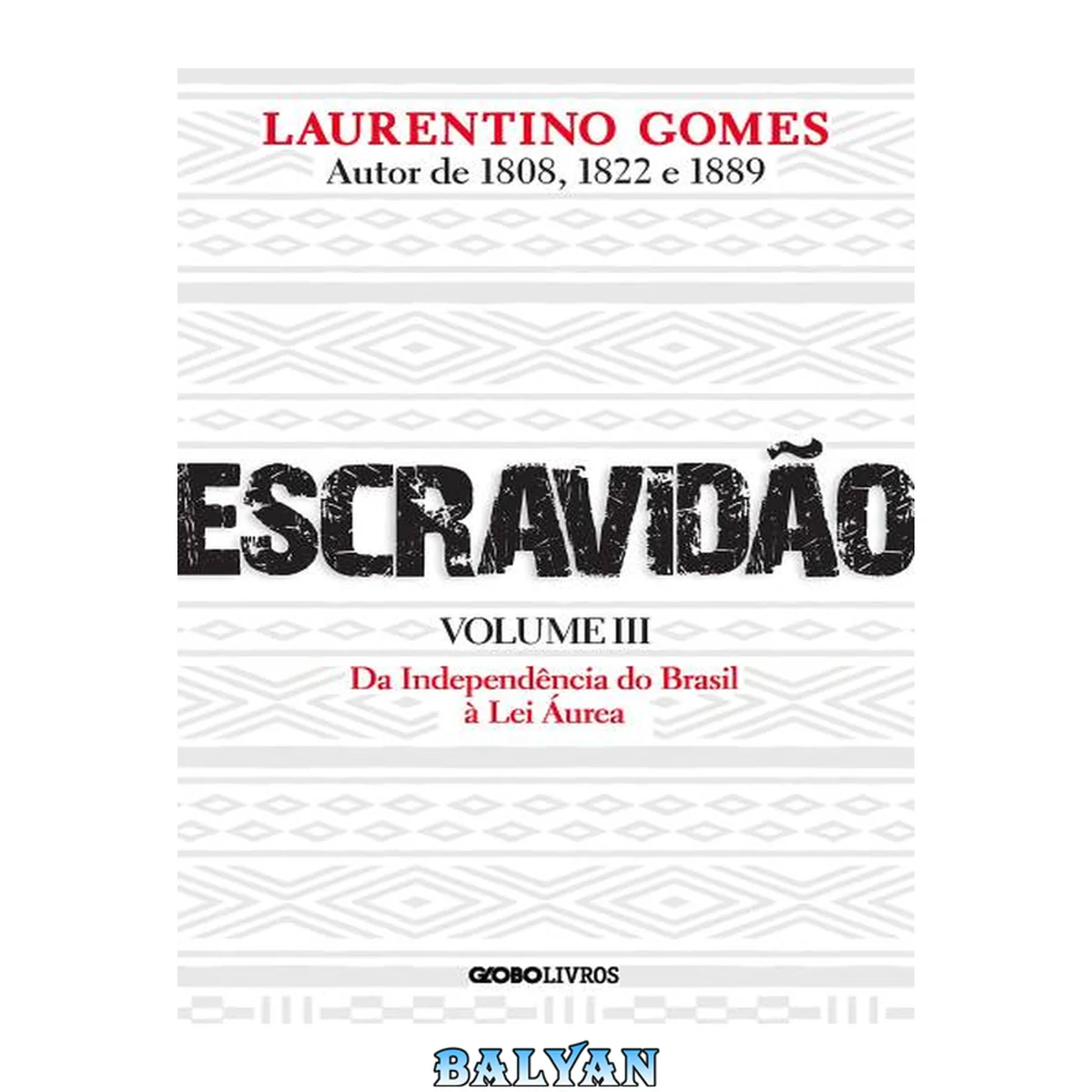 جلد کتاب Escravidão - Volume 3: Da Independência do Brasil à Lei Áurea