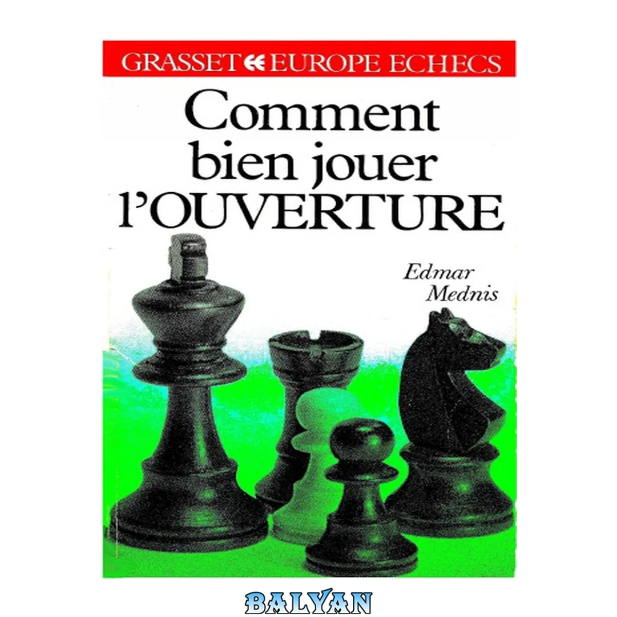 جلد کتاب Comment bien jouer l'ouverture (Europe Echecs) (French Edition)