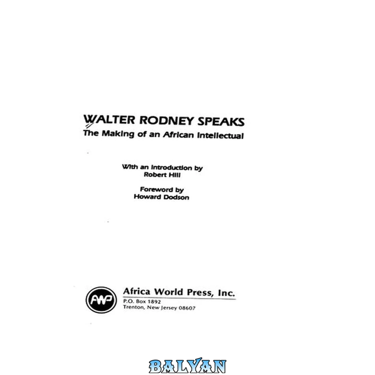 جلد کتاب Walter Rodney speaks the making of an African intellectual with an introduction by Robert Hill ; foreword by Howard Dodson