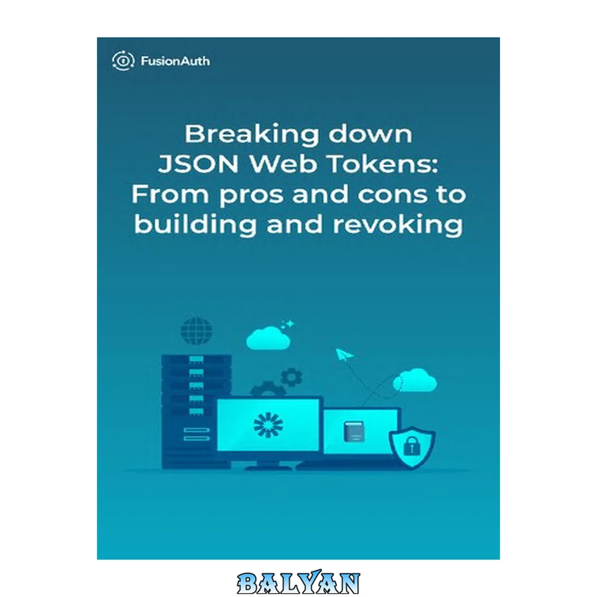 جلد کتاب Breaking down JSON Web Tokens. From pros and cons to building and revoking