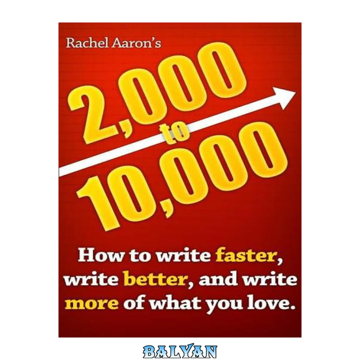 جلد کتاب 2k to 10k: How to Write Faster, Write Better, and Write More of What You Love