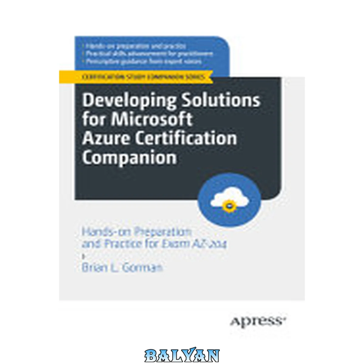 جلد کتاب Developing Solutions for Microsoft Azure Certification Companion: Hands-on Preparation and Practice for Exam AZ-204 (Certification Study Companion Series)