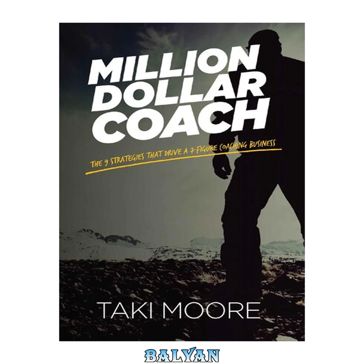 جلد کتاب Million Dollar Coach: The 9 Strategies That Drive A 7-Figure Coaching Business