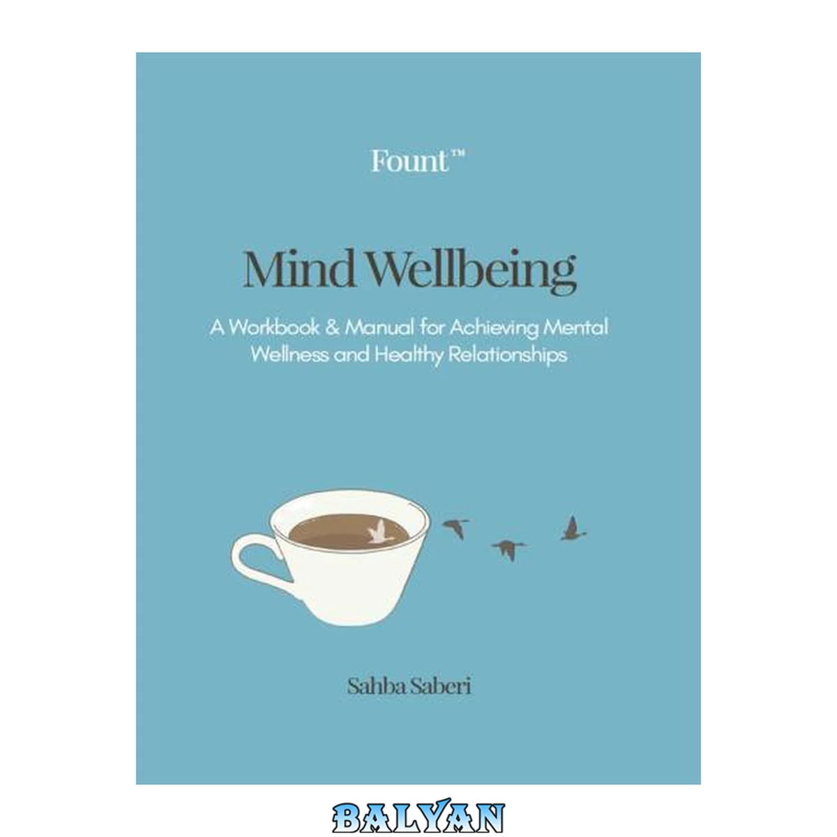 جلد کتاب Mind Wellbeing: A Workbook &amp; Manual for Achieving Mental Wellness and Healthy Relationships