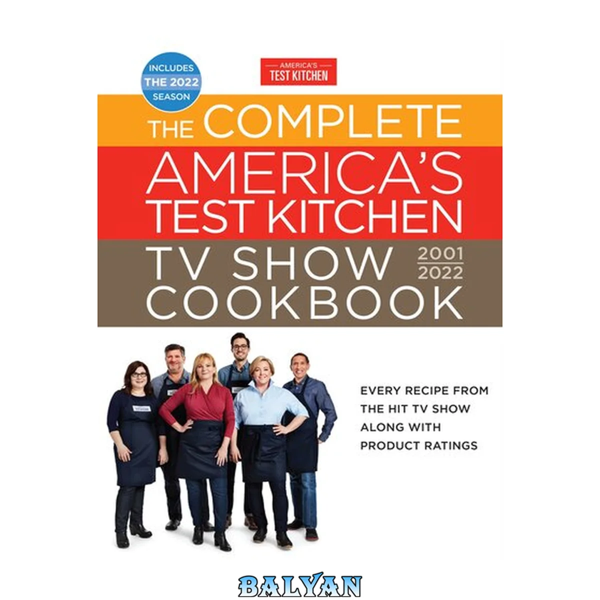 جلد کتاب The Complete America’s Test Kitchen TV Show Cookbook 2001–2022: Every Recipe from the Hit TV Show Along with Product Ratings Includes the 2022 Season (Complete ATK TV Show Cookbook)