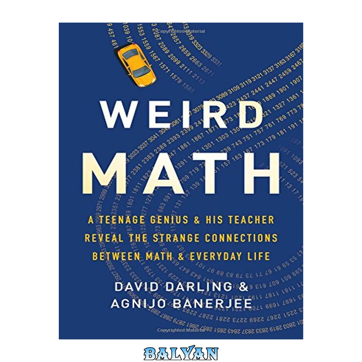 جلد کتاب Weird Math : A Teenage Genius and His Teacher Reveal the Strange Connections Between Math and Everyday Life