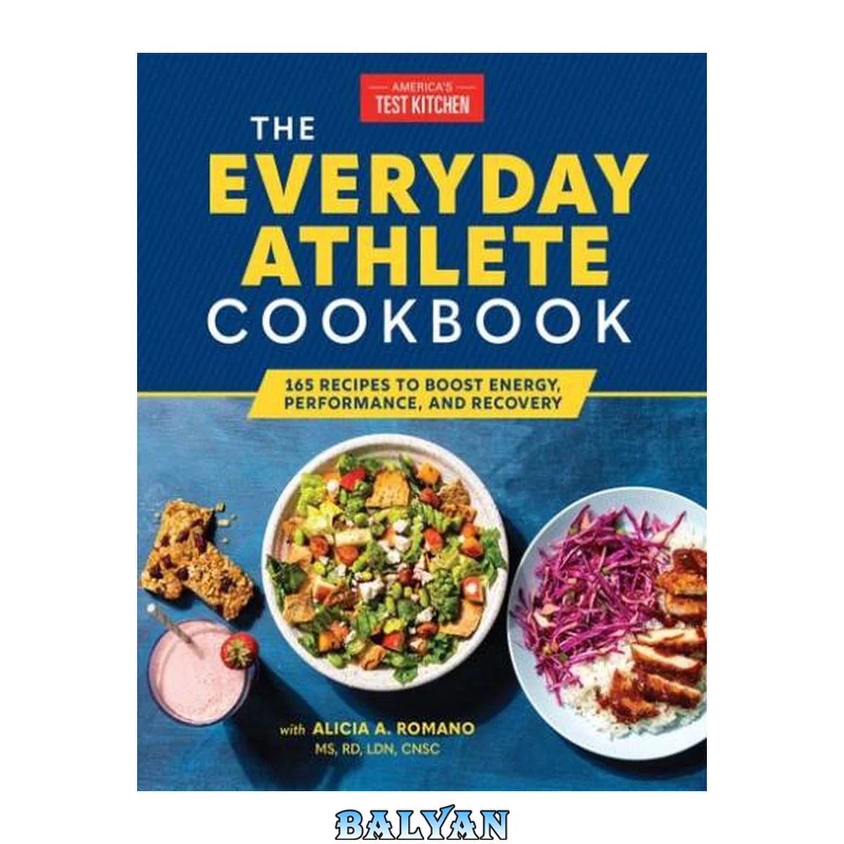 جلد کتاب The Everyday Athlete Cookbook : 165 Recipes to Boost Energy, Performance, and Recovery