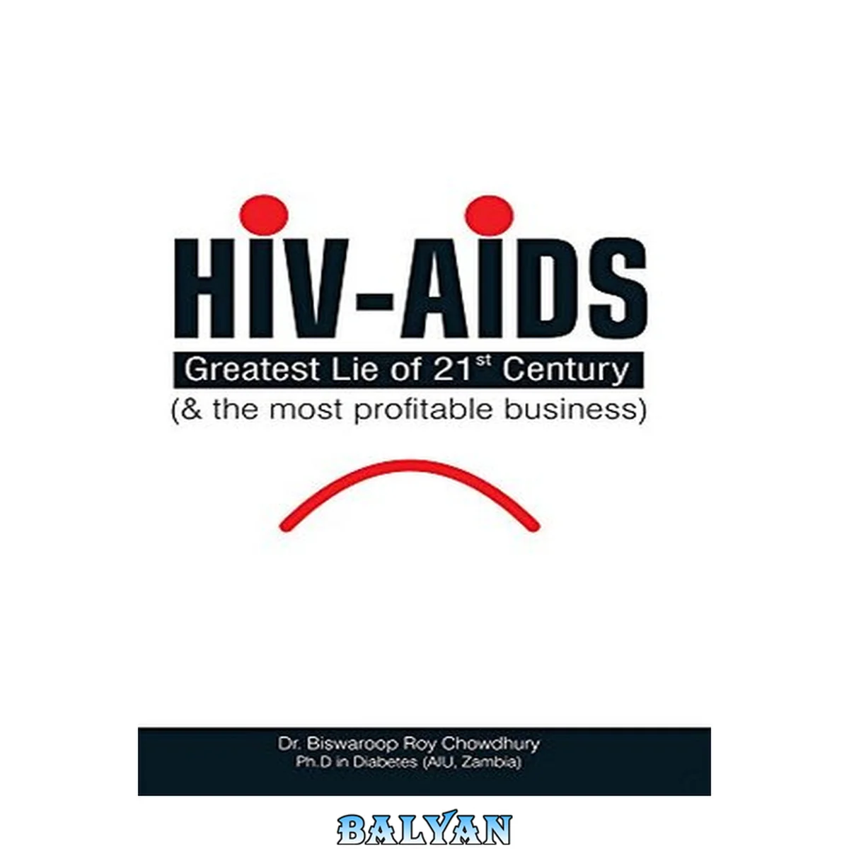 جلد کتاب HIV-AIDS : Greatest Lie of 21 Century and the most profitable business