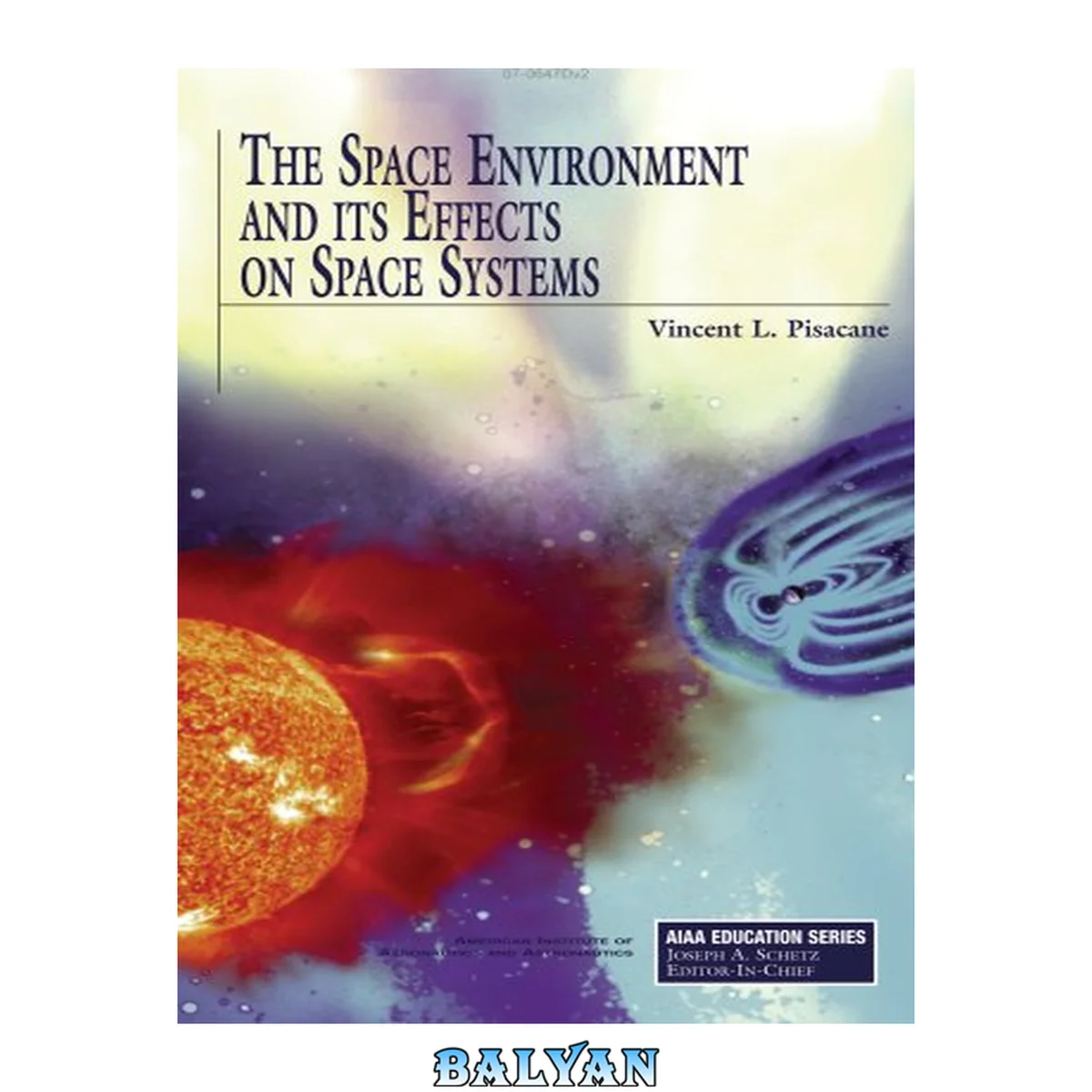 جلد کتاب The Space Environment and Its Effects on Space Systems (Aiaa Education Series) (Aiaa Education Series)