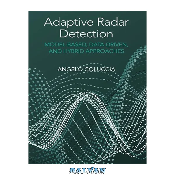 ADAPTIVE RADAR DETECTION : model-based, data-driven and hybrid approaches